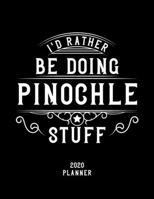 I'd Rather Be Doing Pinochle Stuff 2020 Planner: Pinochle Fan 2020 Planner, Funny Design, 2020 Planner for Pinochle Lover, Christmas Gift for Pinochle Lover 1678621870 Book Cover