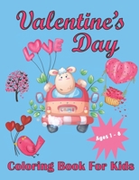 Valentine's Day Coloring Book For Kids Aged 1-8: Valentine’s Heats, Sweets, Treats, Animals and quotes, simple and easy to color images for kids. B08S2VRV24 Book Cover