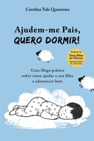 Ajudem-me Pais, Quero Dormir!: Guia Mega Prático Sobre Como Ajudar o Seu Filho a Adormecer Bem 9893307112 Book Cover