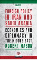 Foreign Policy in Iran and Saudi Arabia: Economics and Diplomacy in the Middle East 1788314433 Book Cover