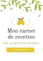 Mon carnet de recette: 100 recettes de cuisine sur pages décorées | index des recettes | prise de notes facilitée  | création  française | format 18x25cm (French Edition) 1674764944 Book Cover