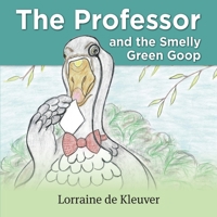 The Professor and the Smelly green Goop 0645196584 Book Cover