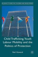 Child Trafficking, Youth Labour Mobility and the Politics of Protection 1137478179 Book Cover