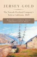 Jersey Gold: The Newark Overland Company's Trek to California, 1849 0806157143 Book Cover