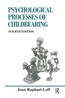 The Psychological Processes of Childbearing: Fourth Edition 0367328593 Book Cover