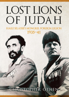 Lost Lions of Judah: Haile Selassie's Foreign Legion 1935-41 1445659832 Book Cover