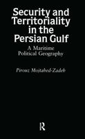 Security and Territoriality in the Persian Gulf: A Maritime Political Geography 1138995983 Book Cover