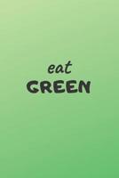 Eat Green 1091438706 Book Cover