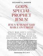 God's Special Prophet Jesus!: Jesus was not God While on Earth! B0C5BTLHFS Book Cover