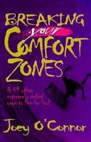 Breaking Your Comfort Zones & 49 Other Extremely Radical Ways to Live for God 0800755847 Book Cover