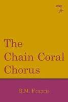 The Chain Coral Chorus 1915533104 Book Cover