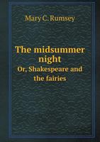 The Midsummer Night: Or, Shakespeare and the Fairies 1021931268 Book Cover