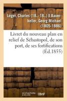 Livret du nouveau plan en relief de Sébastopol, de son port, de ses fortifications 2329020503 Book Cover