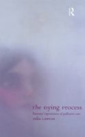 The Dying Process: Patients' Experiences of Palliative Care 0415226791 Book Cover