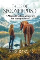 Tales of Spooner Pond: Supernatural Tales of Unforgettable Characters and Peculiar Gifts B0G6VKNV2Q Book Cover