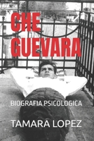 CHE GUEVARA: BIOGRAFIA PSICOLOGICA (Psicópatas) (Spanish Edition) B0F1KV4KDR Book Cover