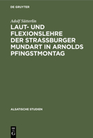 Laut- Und Flexionslehre Der Strassburger Mundart in Arnolds Pfingstmontag 3112354516 Book Cover