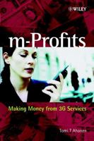 M-Profits: Making Money from 3G Services 0470847751 Book Cover