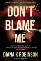 Don’t Blame Me: Nobody Believed He Was a Shallow, Selfish Devil With the Scruples of a Shark B0CJXDSJHB Book Cover