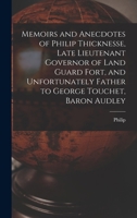 Memoirs and Anecdotes of Philip Thicknesse, Late Lieutenant Governor of Land Guard Fort, and Unfortunately Father to George Touchet, Baron Audley B0BNQS1RRJ Book Cover