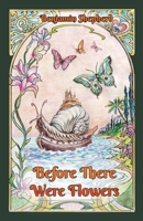 Before There Were Flowers 1662952457 Book Cover