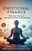 Emotional Finance: The Inner Game of Earning, Saving, and Spending: Rich in Thought B0FH2NJFFM Book Cover