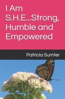 I Am S.H.E...Strong, Humble and Empowered B08F6MVKMJ Book Cover