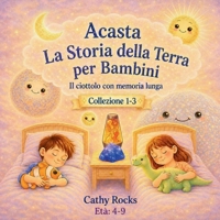 Acasta - La Storia della Terra per Bambini: Trilogia 1 - Libri 1-3 (Acasta – Serie della buonanotte sulla storia della Terra) (Italian Edition) B0H2PSY5C9 Book Cover