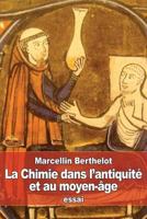La Chimie dans l'antiquité et au moyen-âge 1535580941 Book Cover