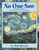 No One Saw: Ordinary Things Through the Eyes of an Artist 0761316485 Book Cover