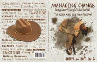 Managing Change: Being Smart Enough to Get Out of the Saddle When Your Horse Has Died 0963628577 Book Cover