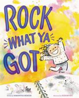 Rock What Ya Got 0316561509 Book Cover