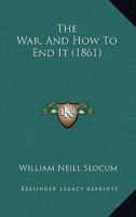 The War, and How to End It 1104923157 Book Cover