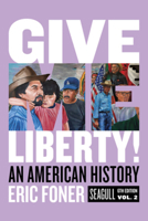 Give Me Liberty!: An American History (Seagull Sixth Edition) 0393935515 Book Cover