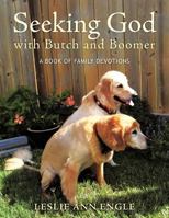 Seeking God with Butch and Boomer: A Book of Family Devotions 146240202X Book Cover