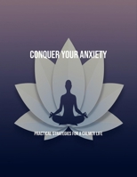 Conquer Your Anxiety: Practical Strategies For A Calmer Life B0FNX9D7YK Book Cover