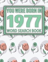 You Were Born In 1977: Word Search Book: Words for Searching Make A Holiday Fun with Perfect Gifts Book for Adult With Solutions B091J9CWV5 Book Cover