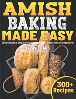Amish Baking Made Easy: Wholesome and Delicious Recipes from Amish Kitchens B0DQGRH7RV Book Cover