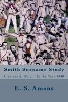 Smith Surname Study: Cincinnati, Ohio to the Year 1840 1532986483 Book Cover