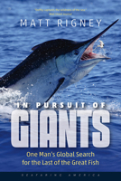 In Pursuit of Giants: One Man's Global Search for the Last of the Great Fish 1512600679 Book Cover