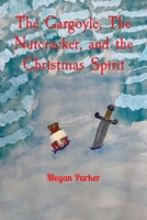 The Gargoyle, The Nutcracker, and the Christmas Spirit B0CPTKDH66 Book Cover