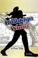 From Brooklyn to the World- A Fun Trip 1434364992 Book Cover
