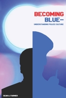 Becoming Blue-Understanding Police Culture B08B7T1QKF Book Cover