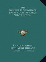 The Banquet Il Convito of Dante Alighieri 1169915116 Book Cover