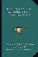 PROGRESS OF WORKING CLASS (The World of labour) 1019160462 Book Cover