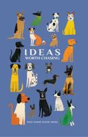 Ideas Worth Chasing: Dog-Gone Good Ideas 0997827637 Book Cover