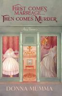 First Comes Marriage... Then Comes Murder : A Women of Wynton's Mystery 1420534432 Book Cover