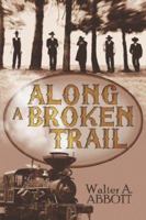 Along a Broken Trail 1413771386 Book Cover