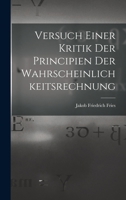 Versuch Einer Kritik Der Principien Der Wahrscheinlichkeitsrechnung 1533315051 Book Cover