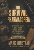 The Survival Pharmacopeia: Stockpile Smart, Dose Early, Treat Early, Even When Help Isn’t Coming (AC3 Survival Medicine) B0GZ3K76VF Book Cover